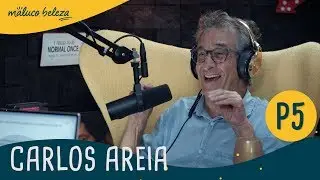Carlos Areia : P5 : Maluco Beleza