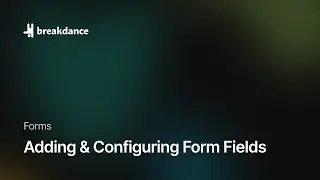 Adding & Configuring Form Fields