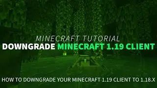 How to Downgrade Minecraft 1.19 Client to 1.18 (Java Edition)