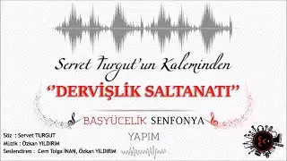 DERVİŞLİK SALTANATI - BAŞYÜCELİK SENFONYA