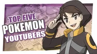 Top 5 Pokemon YouTubers