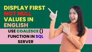 Display first not null values in ENGLISH | SQL interview Question in English