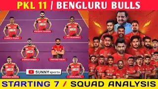 PKL 11 | BENGLURU BULLS STARTING 7 | SQUAD ANALYSIS