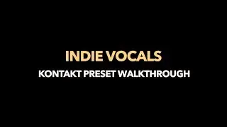INDIE VOCALS | KONTAKT PRESET WALKTHROUGH | RAST SOUND