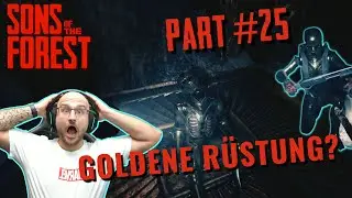 Lets Play Sons of the Forest #25 - GOLDENE RÜSTUNG IN DER ALIEN-WELT?