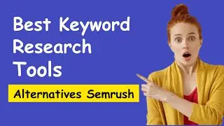 Best Keyword Research Tools 2023 | Alternatives Semrush