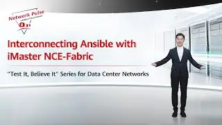Test It Believe It Series for Data Center Networks ― Interconnecting Ansible with iMaster NCE-Fabric