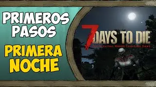 [GUIA] de 7 DAYS TO DIE ᴴᴰ | Como sobrevivir a la Primera Noche | @YoSuboDeToh