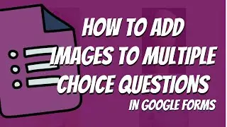 Google Forms: How to Add Images to Multiple Choice Questions (2021 Google Workspace Tutorial)