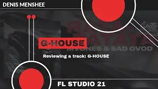Reviewing a track: G-House [FL Studio 21]