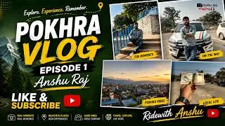 Nepal Vlog | Episode 1 | Anshu Raj | Nepal