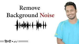 How To Remove Background Noise From Audio - Audio Editing [Hindi / Urdu]