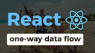 Te explico qué es el: One-way data flow de React de la forma más random