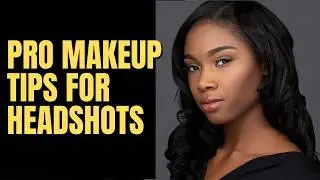 Makeup Tips for Headshots from the PROS!