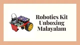 Robotics Kit Unboxing in Malayalam
