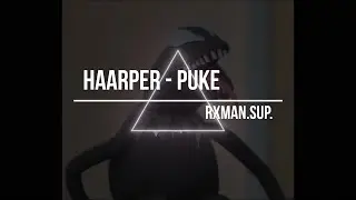 HAARPER - PUKE (Bass boosted)