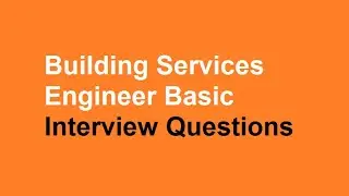 Building services engineer basic interview questions