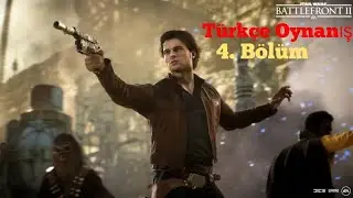 Star Wars Battlefront 2 / Türkçe Oynanış 4.Bölüm (Han Solo ve Paldora !)
