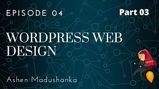 Step by Step WordPress Web Design Tutorial for Beginners in 2020 ( Sinhala ) By Ashen - Part 3
