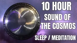 10 Hour - Sound Of The Cosmos - Healing Gong - For Sleep, Meditation & Energy Clearing
