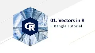 01. Vectors in R | r programming 2021 | r programming tutorial for data science | r Bangla tutorial