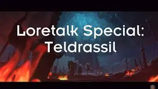 Loretalk Special: Teldrassil