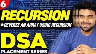 Ep6 - General steps to solve any recursion problem | Reverse an array using recursion | DSA series