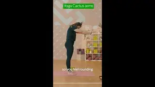Yoga upper body stretch | Arms Like A Cactus