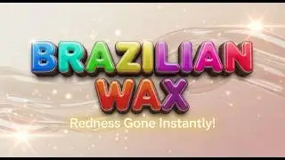 Invisible Brazilian Wax — Redness Gone Before You Even Leave the Room
