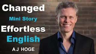 Changed - Effortless English by Aj Hoge | The best way to learn English