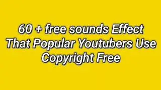60+ Free sounds Effects for youtubers Videos Free to use in video (Copyright Free)