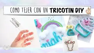 COMO TEJER NOMBRES Y FORMAS CON UN TRICOTIN DIY