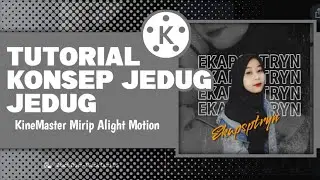 TUTORIAL KONSEP JEDUG JEDUG KINEMASTER || MIRIP ALIGHMOTION