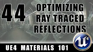 Optimizing Ray Traced Reflections - UE4 Materials 101 - Episode 44