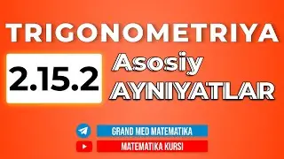 72-Dars. 2.15.2 Trigonametrik Asosiy Ayniyatlar