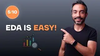 How to Do Exploratory Data Analysis the Right Way (Stage 5/10)
