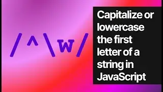 Capitalize or lowercase the first letter of a string in JavaScript