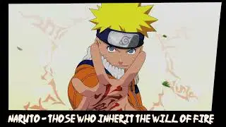 [Naruto] – Those Who Inherit The Will of Fire