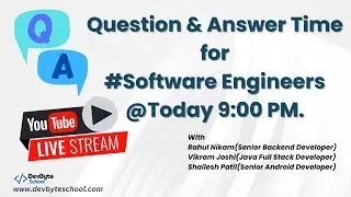 Question & Answer Time for Software Engineers | Live Session by DevByteSchool