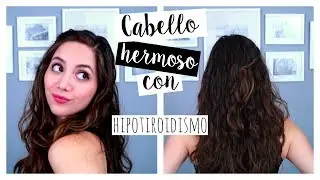 Cabello hermoso con Hipotiroidismo | Julieta Jareda