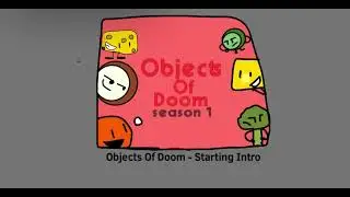 Objects Of Doom - Starting Intro