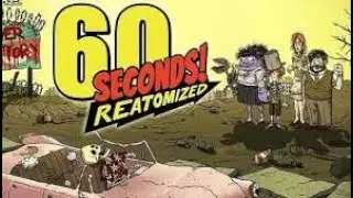 60 Seconds! Little bit of Gameplay!