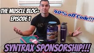 The Muscle Blog- Episode #1/Syntrax Sponsorship!