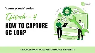 Learn yCrash Series - How to capture GC logs? | Episode 4 | Troubleshoot java performance problems