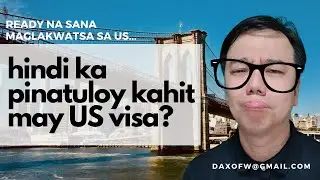 HIndi Pinatuloy kahit may US Visa na? | Visa tips | US Visa | daxofw channel