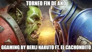 Warcraft III : Torneo GGaming Por Fin de Año By Berli Naruto FT. David El Cachondito