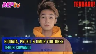 TERBARU! Biodata, Profil & Umur YouTuber Teguh Suwandi
