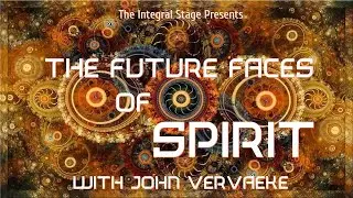 The Future Faces of Spirit (Ep. 3: John Vervaeke)