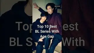 Top 10 Best BL Series with Age Gap #viralshorts #bldrama #dramalist