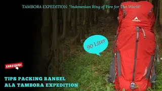 TIPS PACKING RANSEL ALA TAMBORA EXPEDITION